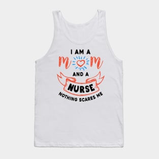 I’m a mom and a nurse nothing scares me Tank Top